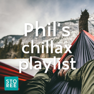 STOREE: Phi's chillax playlist